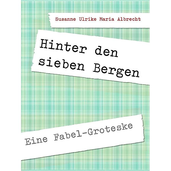 Hinter den sieben Bergen, Susanne Ulrike Maria Albrecht