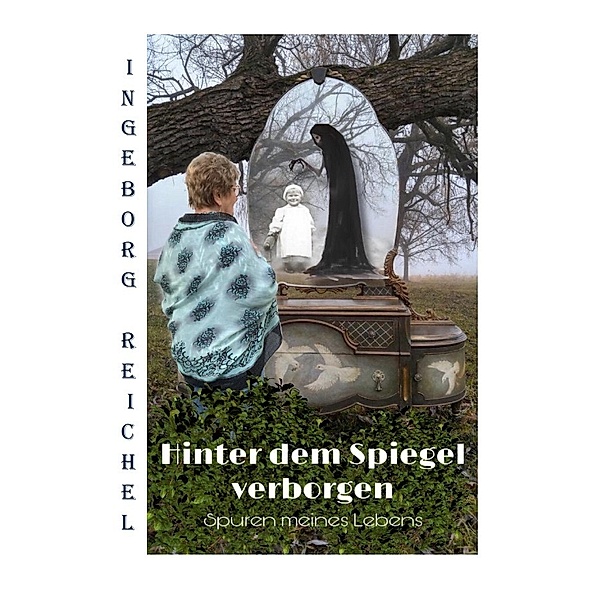 Hinter den Spiegel verborgen, Ingeborg Reichel