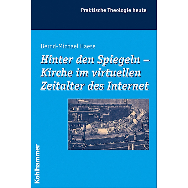 Hinter den Spiegeln, Kirche im virtuellen Zeitlalter des Internet, Bernd-Michael Haese