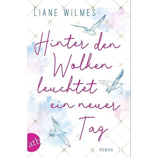 Hinter den Wolken leuchtet ein neuer Tag, Liane Wilmes