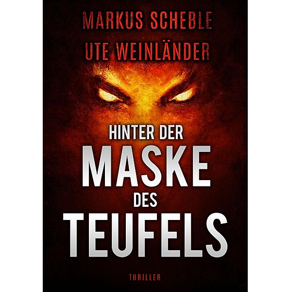 Hinter der Maske des Teufels, Markus Scheble, Ute Weinländer