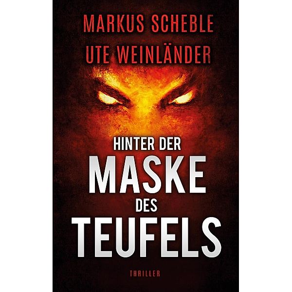 Hinter der Maske des Teufels, Markus Scheble, Ute Weinländer
