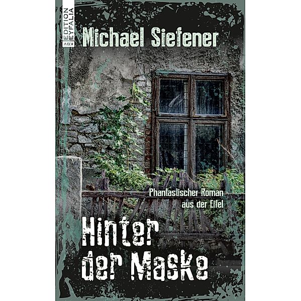 Hinter der Maske / Schwarze Eifel, Michael Siefener