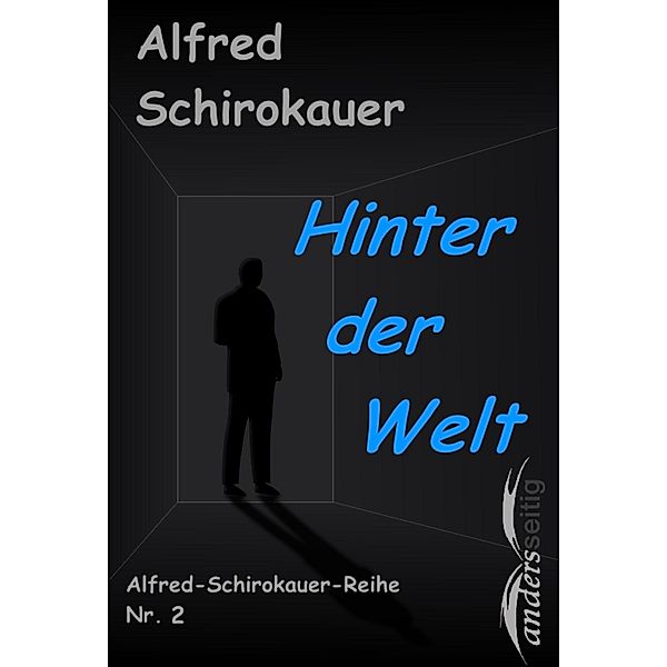 Hinter der Welt / Alfred-Schirokauer-Reihe, Alfred Schirokauer