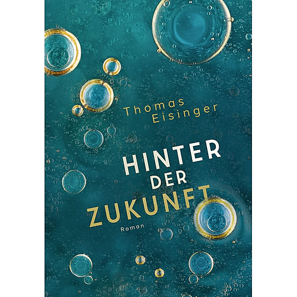 Hinter der Zukunft, Thomas Eisinger