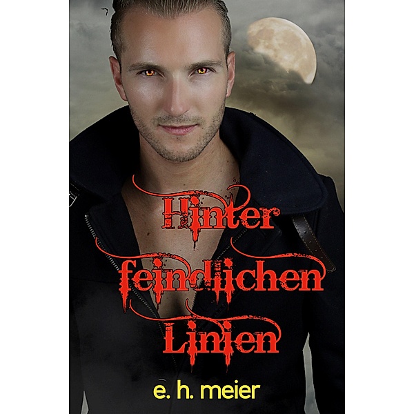 Hinter feindlichen Linien / Schwule Werwölfe Bd.2, E. H. Meier