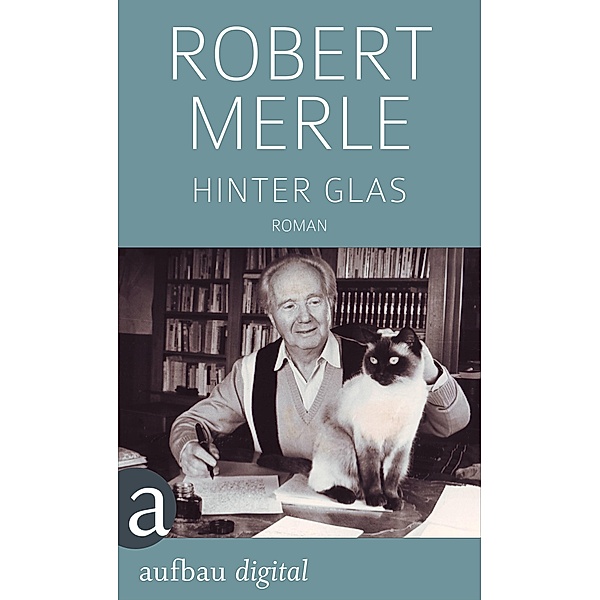 Hinter Glas, Robert Merle