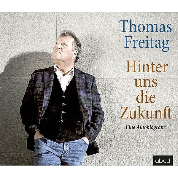 Hinter uns die Zukunft,Audio-CD, Thomas Freitag