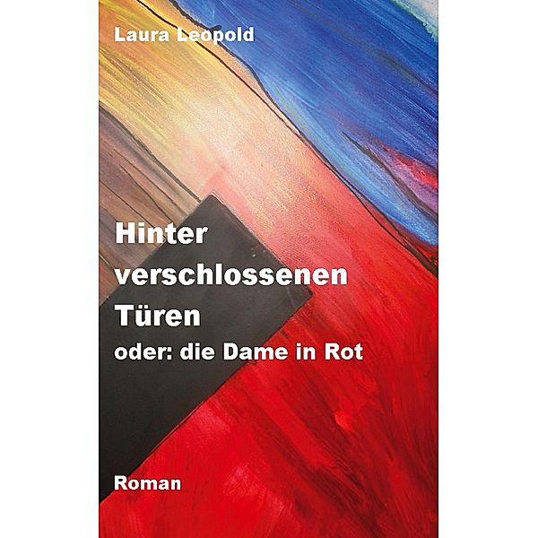 Hinter verschlossenen Türen oder: die Dame in Rot, Laura Leopold