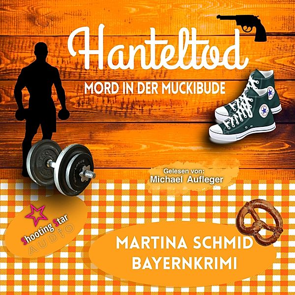 Hinterdobler-Reihe - 6 - Hanteltod: Mord in der Muckibude, Martina Schmid