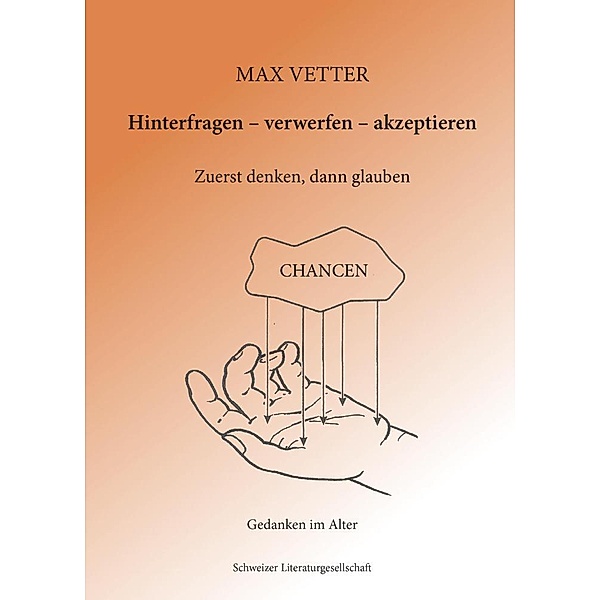 Hinterfragen - verwerfen - akzeptieren, Max Vetter