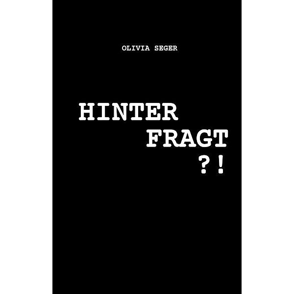HINTERFRAGT?!, Olivia Seger