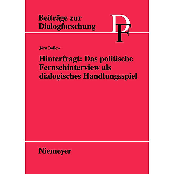 Hinterfragt: Das politische Fernsehinterview als dialogisches Handlungsspiel, Jörn Bollow