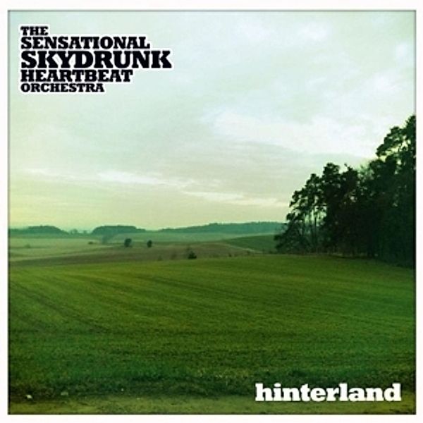 Hinterland, The Sensational Skydrunk Heartbeat Orchestra