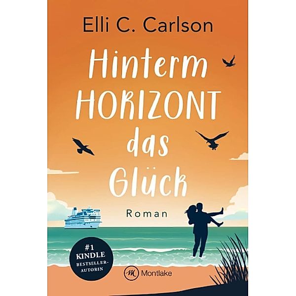 Hinterm Horizont das Glück, Elli C. Carlson