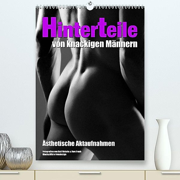 Hinterteile von knackigen Männern (Premium, hochwertiger DIN A2 Wandkalender 2023, Kunstdruck in Hochglanz), Ralf Wehrle & Uwe Frank, Black&White Fotodesign