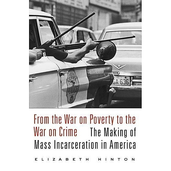 Hinton, E: From the War on Poverty to the War on Crime, Elizabeth Hinton