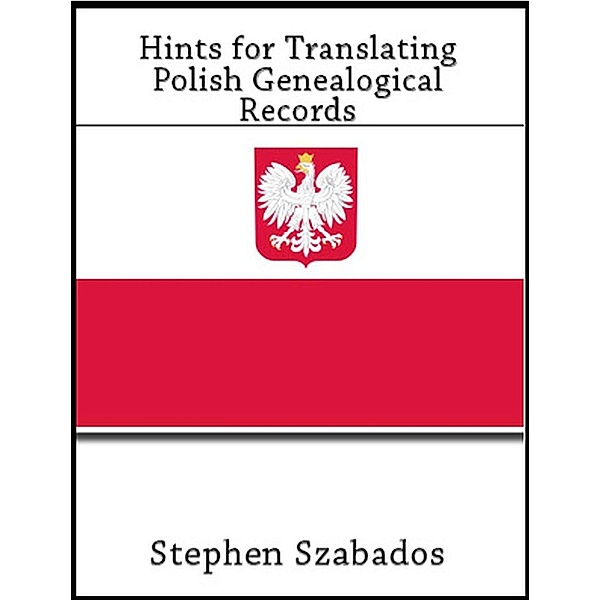 Hints for Translating Polish Genealogical Records, Stephen Szabados