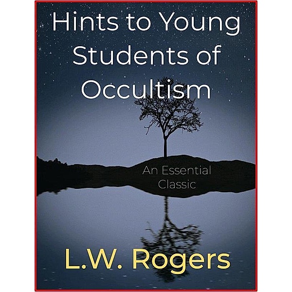 Hints to Young Students of Occultism, L. W. Rogers