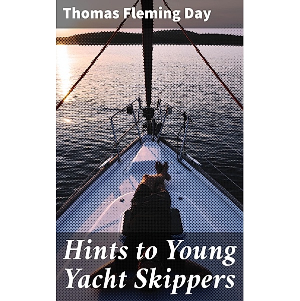 Hints to Young Yacht Skippers, Thomas Fleming Day