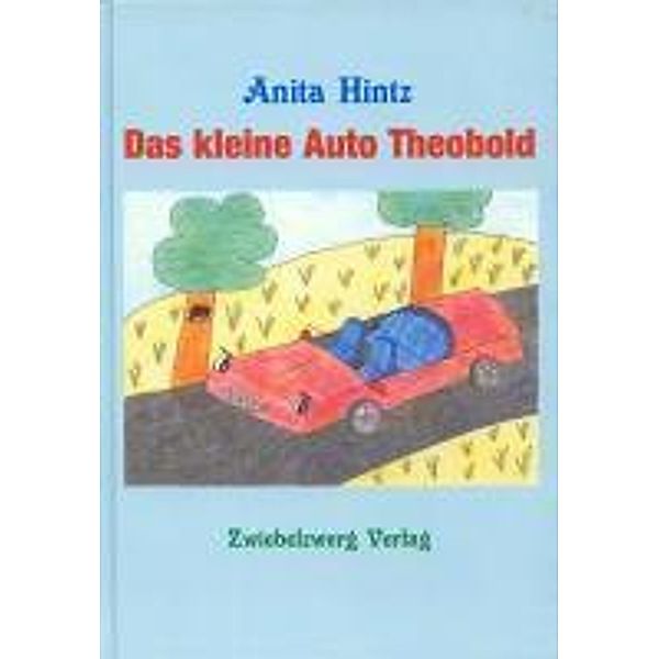 Hintz, A: Das kleine Auto Theobold, Anita Hintz