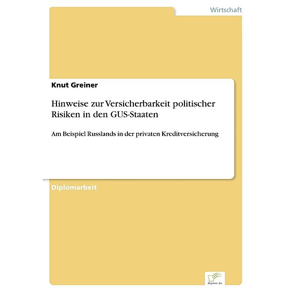 Hinweise zur Versicherbarkeit politischer Risiken in den GUS-Staaten, Knut Greiner