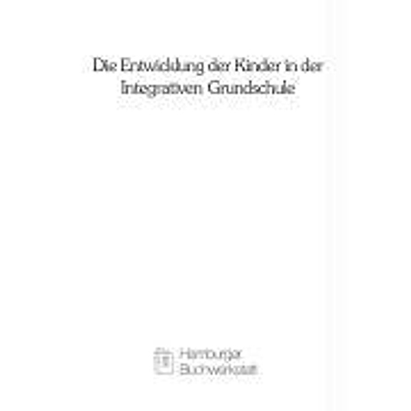 Hinz, A: Entwicklung der Kinder in der Integrativen Grundsch, Andreas Hinz, Dieter Katzenbach, Wulf Rauer, Karl D Schuck, Hans Wocken, Hubert Wudtke