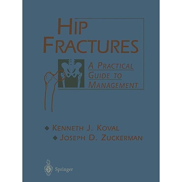 Hip Fractures, Kenneth J. Koval, Joseph D. Zuckerman