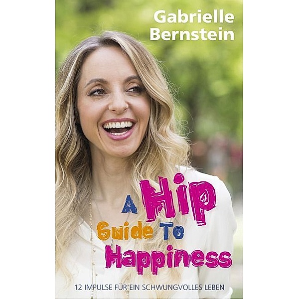 Hip Guide to Happiness, Gabrielle Bernstein