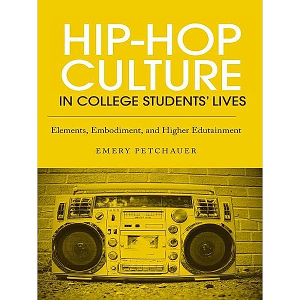 Hip-Hop Culture in College Students' Lives, Emery Petchauer