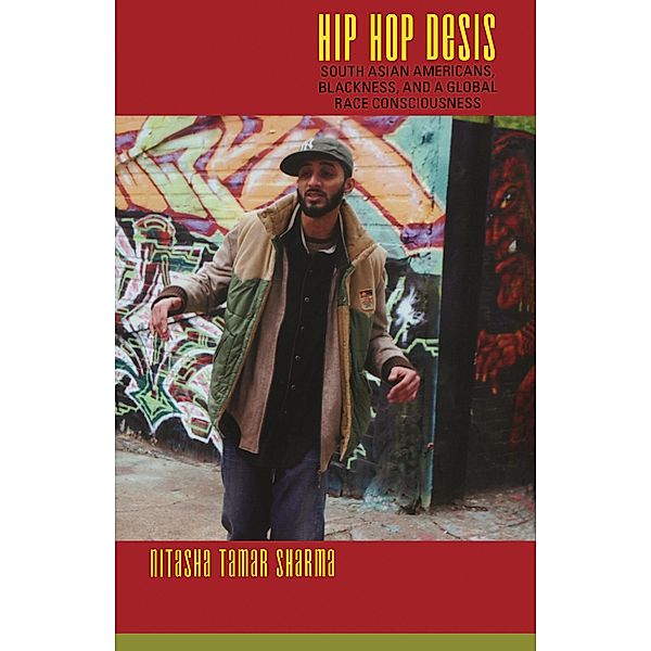 Hip Hop Desis / Refiguring American Music, Sharma Nitasha Tamar Sharma