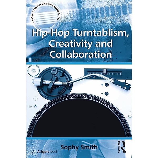 Hip-Hop Turntablism, Creativity and Collaboration, Sophy Smith