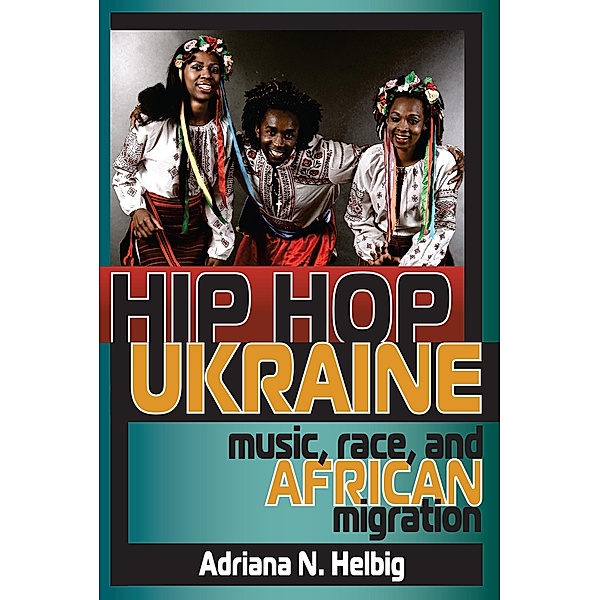 Hip Hop Ukraine / Ethnomusicology Multimedia, Adriana N. Helbig