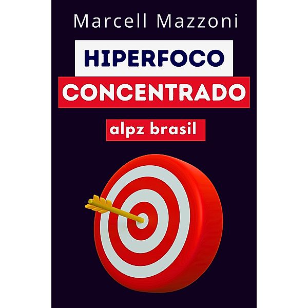 Hiperfoco Concentrado, Alpz Brasil, Marcell Mazzoni