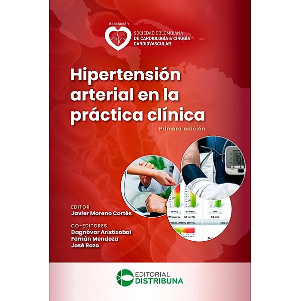 Hipertensión Arterial en la Práctica Clínica. Primera Edición, Javier Moreno Cortés, Dagnóvar Aristizábal, Fernán Mendoza, José Rozo