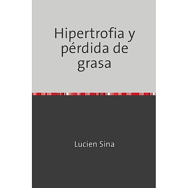 Hipertrofia y pérdida de grasa, Lucien Sina