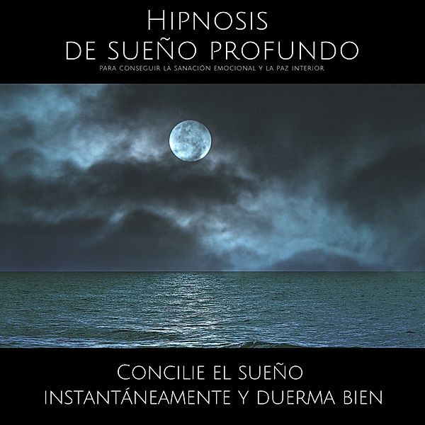 Hipnosis de sueño profundo para conseguir la sanación emocional y la paz interior, Joaquin Rodriguez