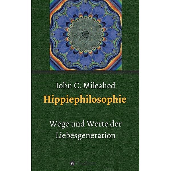 Hippiephilosophie, John C. Mileahed