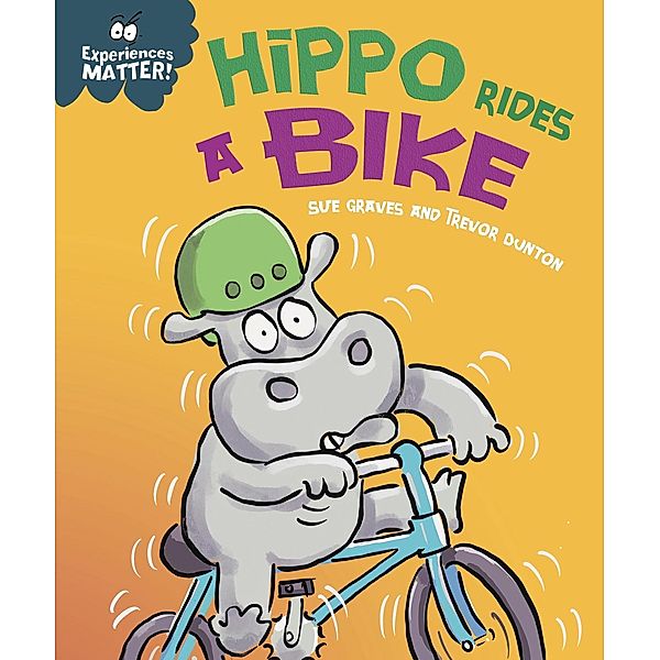 Hippo Rides a Bike / Experiences Matter Bd.35, Sue Graves