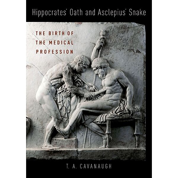 Hippocrates' Oath and Asclepius' Snake, T. A. Cavanaugh