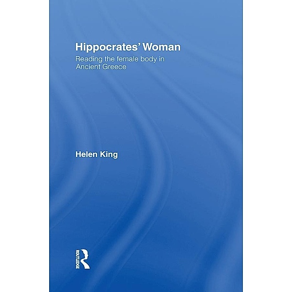 Hippocrates' Woman, Helen King