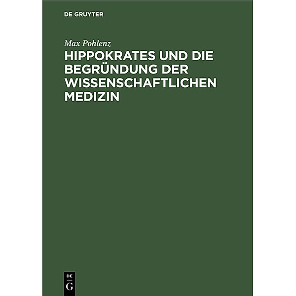 Hippokrates und die Begründung der wissenschaftlichen Medizin, Max Pohlenz