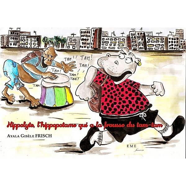 Hippolyte, l'hippopotame qui a la frousse du tam-tam, Ayala Gisèle Frisch