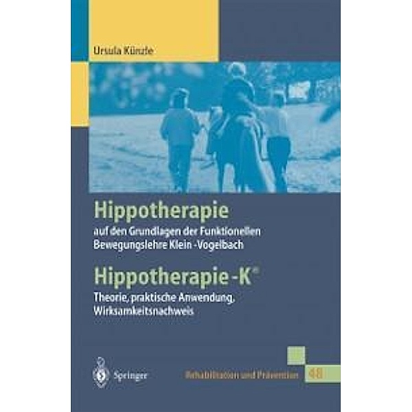 Hippotherapie auf den Grundlagen der Funktionellen Bewegungslehre Klein-Vogelbach / Rehabilitation und Prävention Bd.48, Ursula Künzle