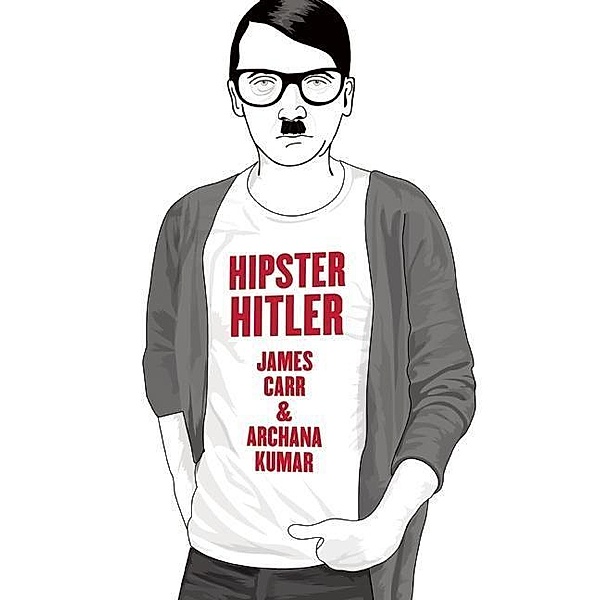 Hipster Hitler, Archana Kumar, James Carr