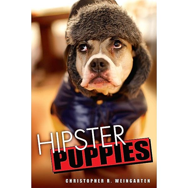 Hipster Puppies, Christopher R. Weingarten