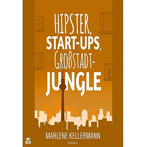 Hipster, Start-Ups, Großstadt-Jungle, Marlene Kellermann