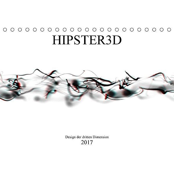 HIPSTER3D white - Design der dritten Dimension (Tischkalender 2017 DIN A5 quer), Martin Rieger