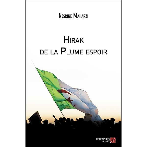 Hirak de la Plume espoir / Les Editions du Net, Maharzi Nesrine Maharzi
