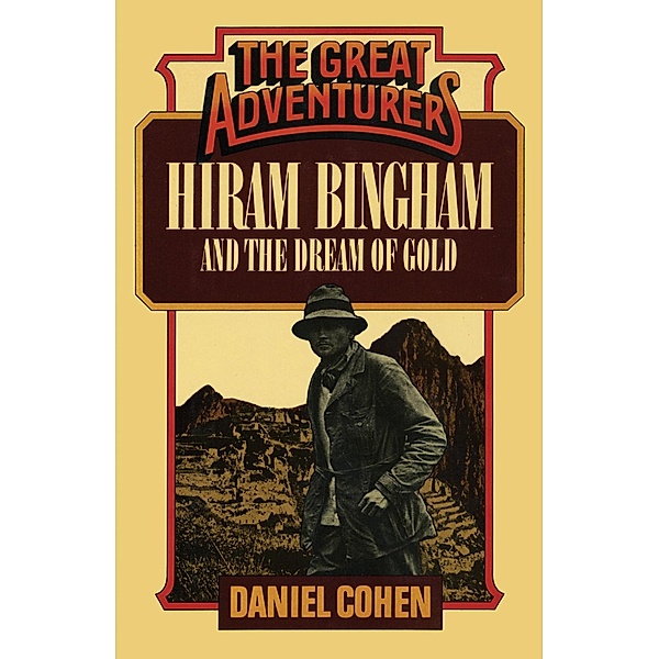 Hiram Bingham and the Dream of Gold, Daniel Cohen